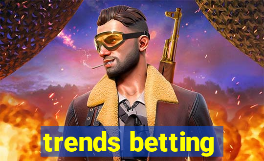 trends betting